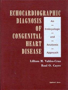 Hardcover Echocardiographic Diagnosis of Congenital Heart Disease: An Embryologic and Anatomic Approach Book