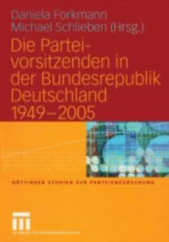 Paperback Die Parteivorsitzenden in Der Bundesrepublik Deutschland 1949 - 2005 [German] Book