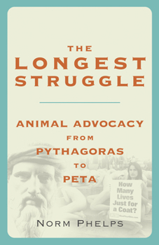 Paperback The Longest Struggle: Animal Advocacy from Pythagoras to Peta Book