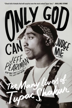 Only God Can Judge Me: The Many Lives of Tupac Shakur