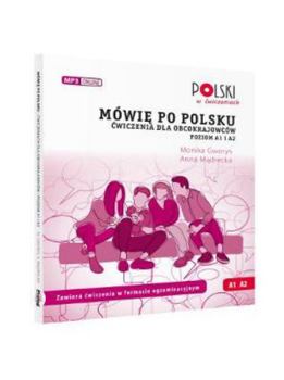 Mowie Po Polsku. Cwiczenia Dla Obcokrajowcow. Poziom A1 I A2