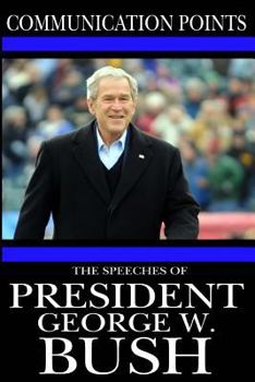 Paperback Communication Points: The Speeches of President George W. Bush Book