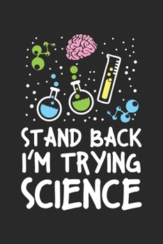 Stand Back I'm Trying Science: Lustiger Wissenschaftler Chemie  Notizbuch liniert 120 Seiten für Notizen Zeichnungen Formeln Organizer Tagebuch
