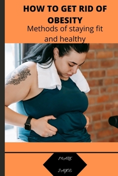 Paperback How to Get Rid of Obesity: Methods of staying for and healthy Book