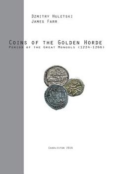 Paperback Coins of the Golden Horde: Period of the Great Mongols (1224-1266) Book