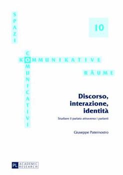 Hardcover Discorso, Interazione, Identità: Studiare Il Parlato Attraverso I Parlanti [Italian] Book