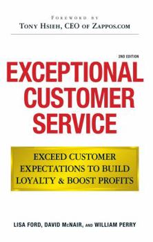 Paperback Exceptional Customer Service: Exceed Customer Expectations to Build Loyalty & Boost Profits Book