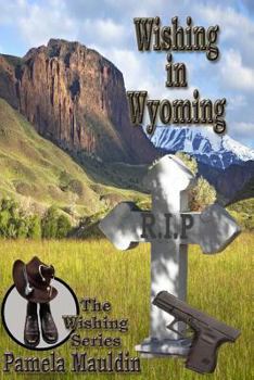Wishing in Wyoming - Book #3 of the Wishing