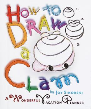 Hardcover How to Draw a Clam: A Wonderful Vacation Planner Book