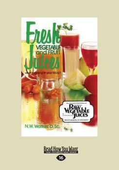 Paperback Fresh Vegetable and Fruit Juices: What's Missing in Your Body? (Large Print 16pt) [Large Print] Book
