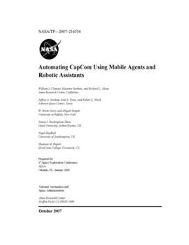 Paperback Automating CapCom Using Mobile Agents and Robotic Assistants Book