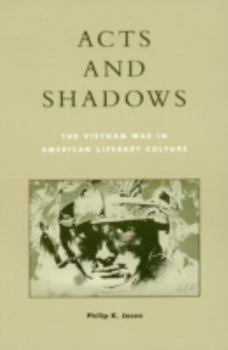 Hardcover Acts and Shadows: The Vietnam War in American Literary Culture Book