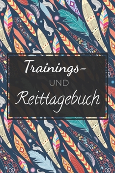 Paperback Trainings- und Reittagebuch: Dieses Reiterbuch verfügt über genug Platz für das Pferdetraining und den Reiterunterricht - Schreiben Sie Erfolge in [German] Book