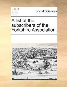 Paperback A List of the Subscribers of the Yorkshire Association. Book