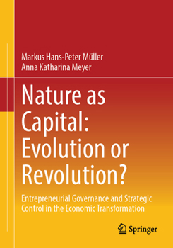 Nature as Capital: Evolution or Revolution?: Entrepreneurial Governance and Strategic Control in the Economic Transformation