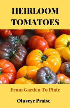 Paperback Heirloom Tomatoes: From Garden To Plate Book