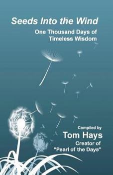 Paperback Seeds Into the Wind: One Thousand Days of Timeless Wisdom Book