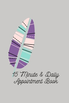 Paperback 15 Minute & Daily Appointment Book- 105 pages-6x9 Inches-For Modern Women to Manage Schedule Book