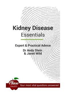 Paperback Kidney Disease Essentials: Expert And Practical Advice; Your Most Vital Questions Answered Book