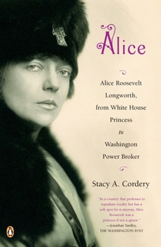 Paperback Alice: Alice: Alice Roosevelt Longworth, from White House Princess to Washington Power Broker Book
