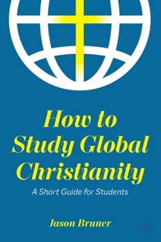 Paperback How to Study Global Christianity: A Short Guide for Students Book