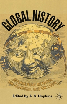 Paperback Global History: Interactions Between the Universal and the Local Book