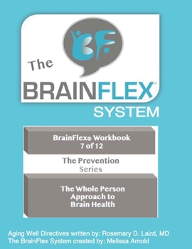 Paperback The BrainFlex Workbook-Vol 7: Aging Well 'The Whole Person Approach' Preventative to MCI Book
