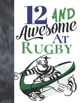 12 And Awesome At Rugby: Game College Ruled Composition Writing School Notebook To Take Teachers Notes - Gift For Rugby Players