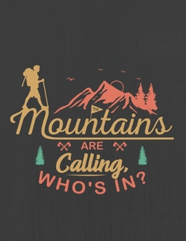The Mountains are Calling, WHO'S IN?: Hiking Journal With Prompts To Write In, Trail Log Book, Hiker's Journal, Hiking Journal, Hiking Log Book, Hiking Gifts,