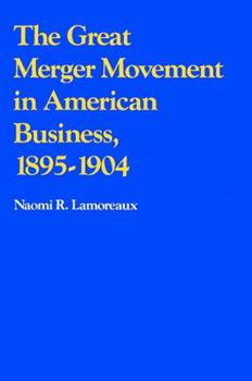 Paperback The Great Merger Movement in American Business, 1895-1904 Book