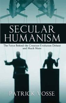 Paperback Secular Humanism: The Force Behind The Creation-Evolution Debate And Much More Book