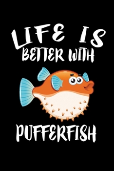 Paperback Life Is Better With Pufferfish: Animal Nature Collection Book