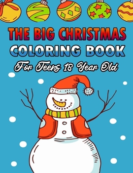 The Big Christmas Coloring Book For Teens 14 Year Old: A Festive Coloring Book Featuring Beautiful Winter Landscapes and Heart Warming Holiday Scenes