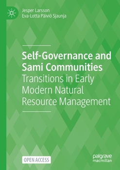 Paperback Self-Governance and Sami Communities: Transitions in Early Modern Natural Resource Management Book