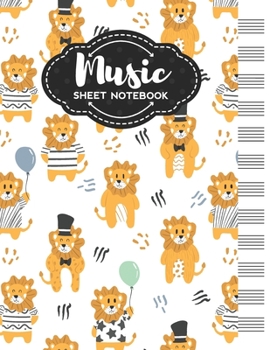 Music Sheet Notebook: Blank Staff Manuscript Paper with Cute Lion Design Themed Cover