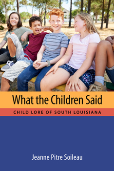 Paperback What the Children Said: Child Lore of South Louisiana Book