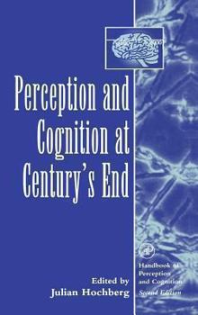 Perception and Cognition at Century's End: History, Philosophy, Theory (Handbook of Perception and Cognition, Second Edition)