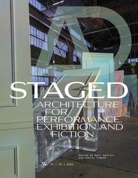 Architectural Design Journal: Issue 1. Staged: Architecture for Performance, Exhibition, and Fiction
