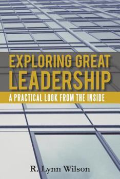 Paperback Exploring Great Leadership: A Practical Look from the Inside Book