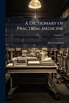 Paperback A Dictionary of Practical Medicine; Volume 3 Book