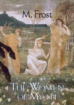 Paperback The Women of Myth Book