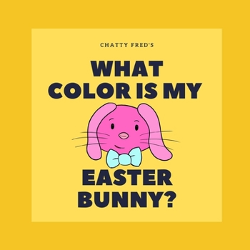 Paperback What Color is my Easter Bunny? Book