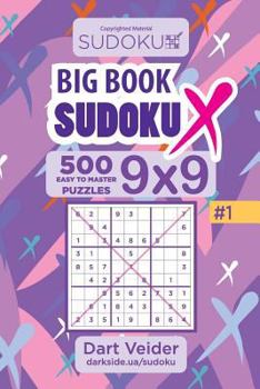 Paperback Big Book Sudoku X - 500 Easy to Master Puzzles 9x9 (Volume 1) Book