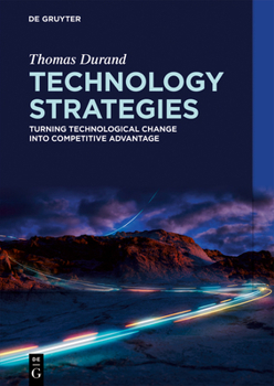 Technology Strategies: Turning Technological Change Into Competitive Advantage