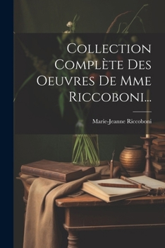 Paperback Collection Complète Des Oeuvres De Mme Riccoboni... [French] Book