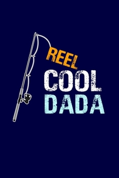 Reel Cool Dada: Grandpa Dad Journal Lined Notebook with Cute Fishing Novelties on each page for Daily Note Or Diary Writing, Notepad or To Do List - ... Stuffer for Grandfather or Father Fishermen