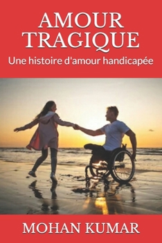 Paperback Amour Tragique: Une histoire d'amour handicapée [French] Book