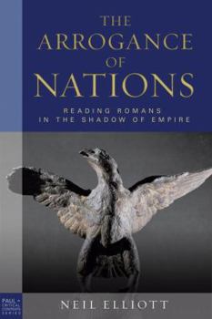 Paperback The Arrogance of Nations, Paperback Edition: Reading Romans in the Shadow of Empire Book