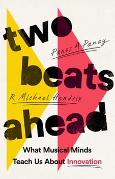 Hardcover Two Beats Ahead: What Musical Minds Teach Us about Innovation Book