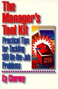 Paperback The Manager's Tool Kit: Practical Tips for Tackling 100 On-The-Job Problems Book